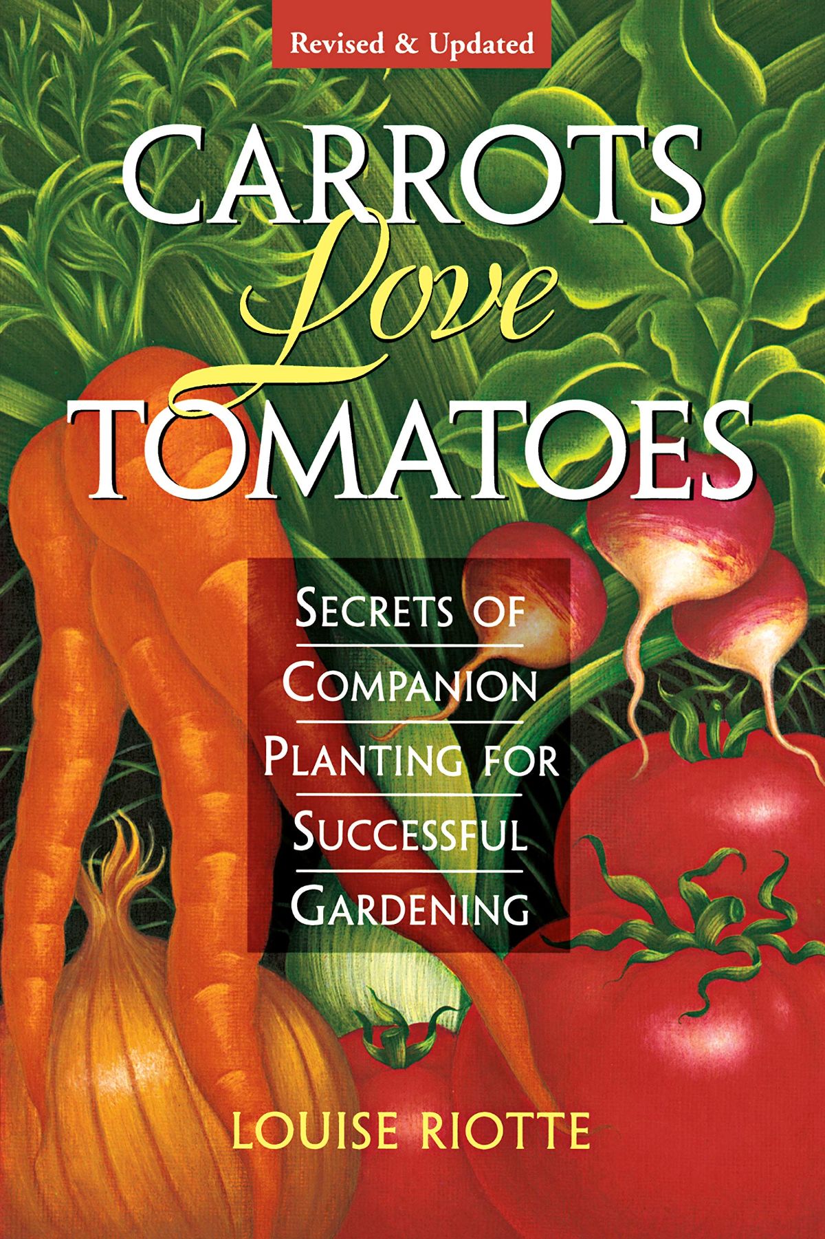 Picture of the cover of the book Carrots Love Tomatoes: Secrets of Companion Planting for Successful Gardening by Louise Riotte
