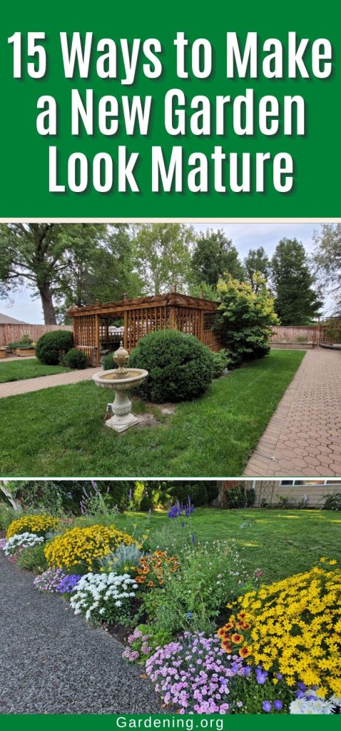 15 Ways to Make a New Garden Look Mature: Make Your New Landscape Look Like It’s Been Growing for a Long Time pinterest image.